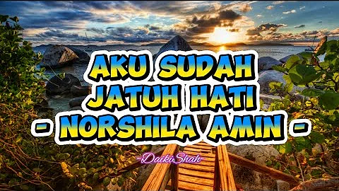 Norshila Amin - Aku Sudah Jatuh Hati (Lirik Lagu)