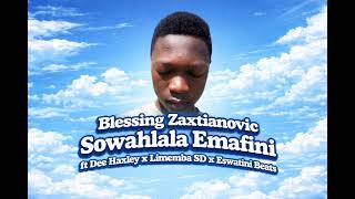 Blessing Zaxtianovic  Sowahlala Emafini Ft Dee Haxley X Limemba Sd X Eswatini Beats new Maskandi