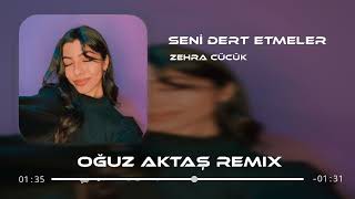 Zehra Cücük - Seni Dert Etmeler (Oğuz Aktaş Remix) #TikTok Resimi