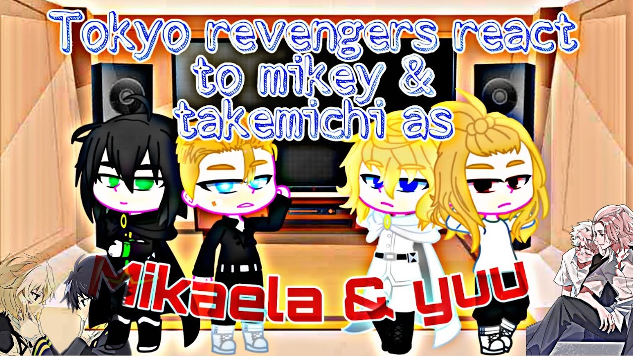 Tokyo revengers react to takemichi & mikey as (yuu & mikaela) ||mikayuu&mitake|| •Blyntsimpx•