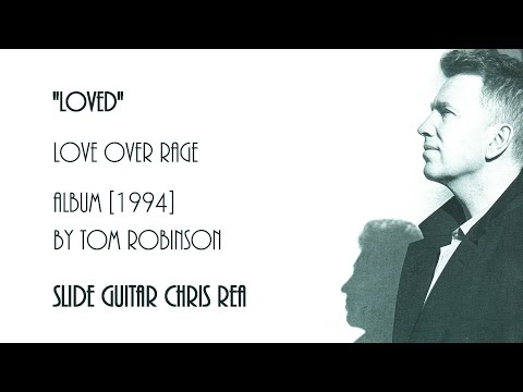 Tom Robinson feat. Chris Rea - Loved (1994)