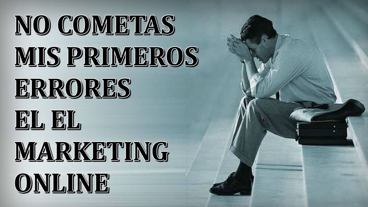 No Cometas Mis Primeros Errores en el Marketing Online | Derrota la Crisis