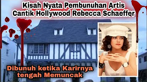 Kisah Nyata | Bikin merinding, Pembunuhan Aktris Hollywood  Rebecca Schaeffer. Siapakah Pelakunya?