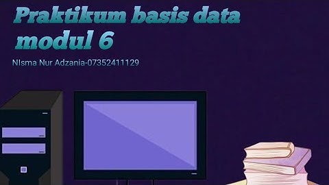 Praktikum  basis data modul 6 Nisma Nur Adzania-07352411129