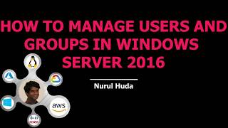 How to Manage Users and Groups in Windows Server 2016/2019