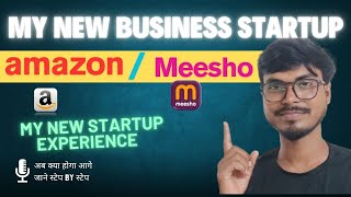 New Startup Experience | Amazon &amp; Meesho Seller Account Kaise Banaye | Step by Step Guide #meesho