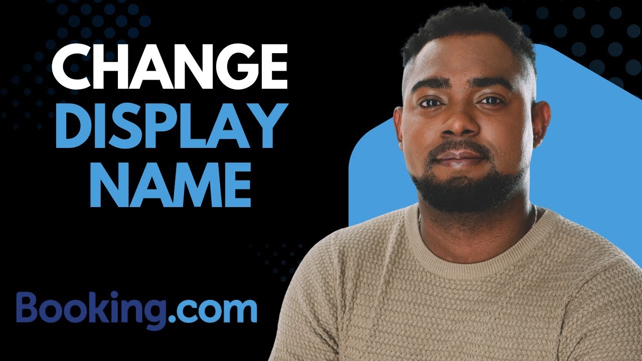 How to Change Your Display Name on Booking.com (Step-by-Step Tutorial)