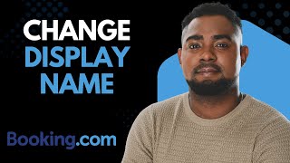 How to Change Your Display Name on Booking.com (Step-by-Step Tutorial)