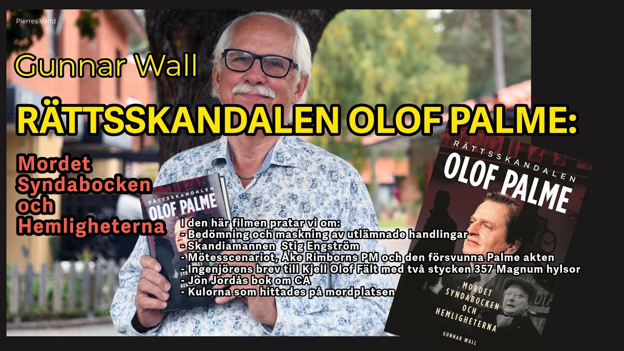 Gunnar Wall samtalar om mordet på Olof Palme och om RÄTTSSKANDALEN OLOF PALME