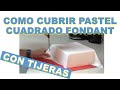 COMO CUBRIR UNA TORTA CUADRADA CON FONDANT - TIEMPO REAL