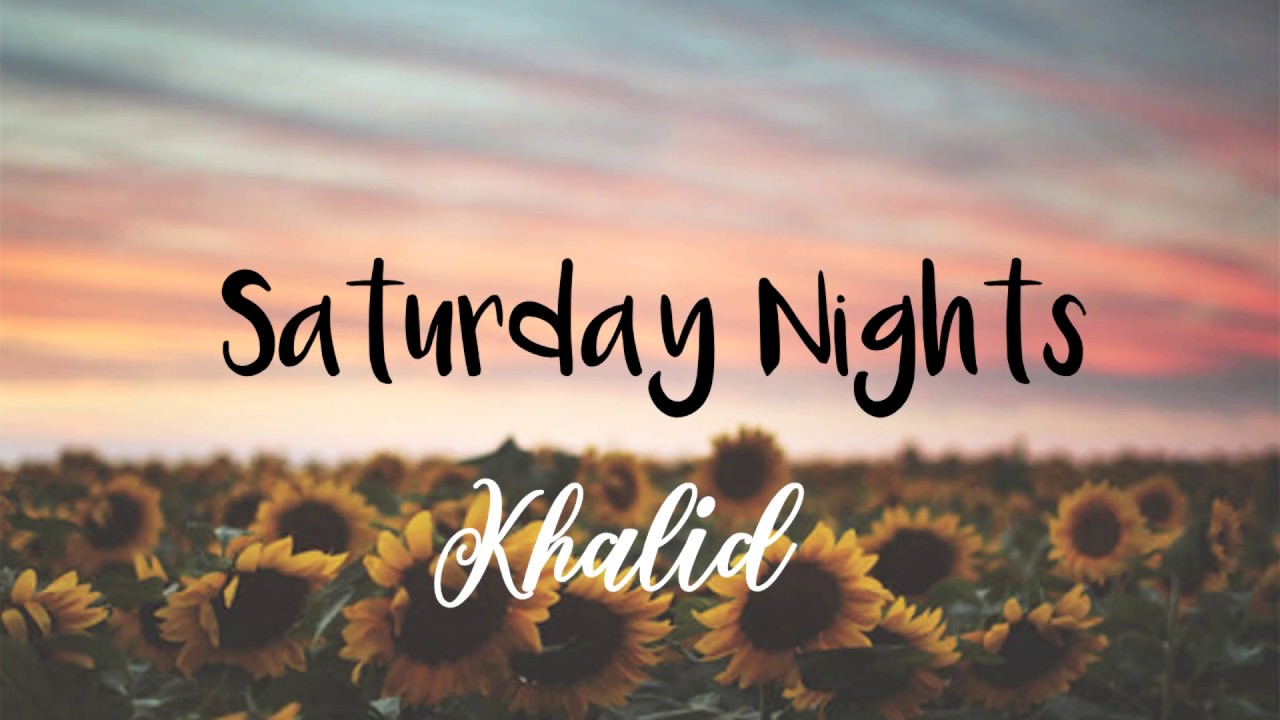 Khalid - Saturday Nights (Lyrics)