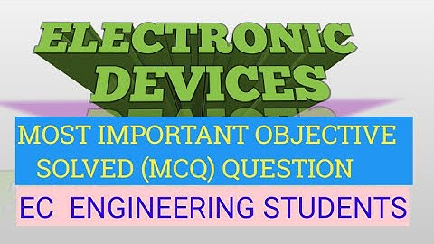 Electronic devices MCQ SOLUTION - ECE