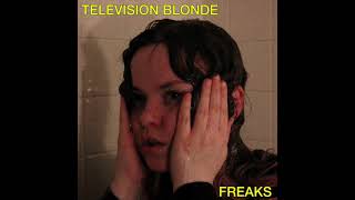 Television Blonde - Freaks // Lyrics