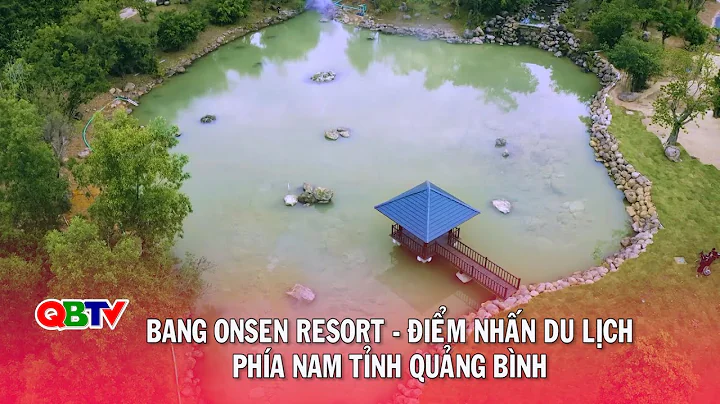 Bang Onsen Resort - Điểm nhấn du lịch phía Nam tỉnh Quảng Bình | QBTV