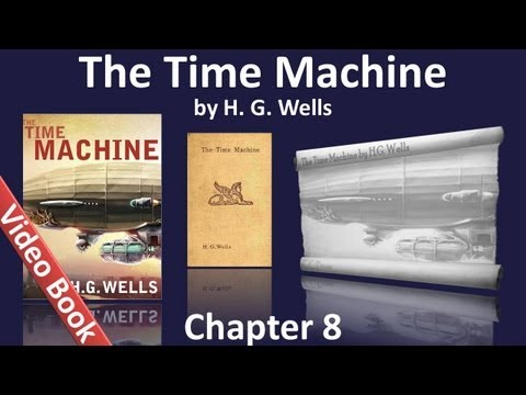 Chapter 08 - The Time Machine by HG Wells