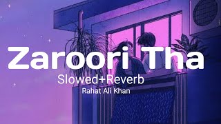 Zaroori Tha _ Rahat Fateh Ali Khan Slowed And reverb Song Sad Love Song @ZoomLofi by Zoom Lofi 3,784 views 1 month ago 6 minutes, 12 seconds