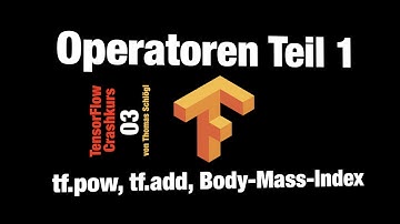 03 TensorFlow Crashkurs: Operatoren Teil 1: tf.pow, tf.add, Berechnung des Body-Mass-Index