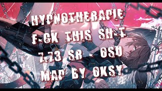 [7.73⭐] osu! | Hypnotherapie - F*ck This Sh*t [We Need Something New] 100% [OKSY]