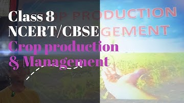 "crop production & management"| Science Class 8 NCERT/CBSE SYLLABUS| "Basic Agricultural Practices"