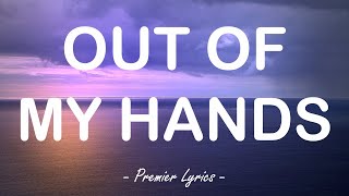 Out Of My Hands - Shy Martin (Lyrics) 🎵