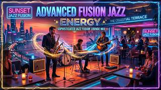 Advanced Fusion Jazz Energy ✨ | Sophisticated Jazz Fusion Lounge Mix
