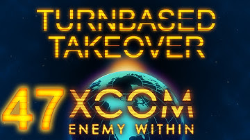 Turn-based Takeover: XCOM: Enemy Within (Episode 47)