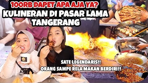 SURGA NYA PENCINTA STREET FOOD | PASAR LAMA TANGERANG