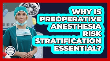 Why Is Preoperative Anesthesia Risk Stratification Essential?