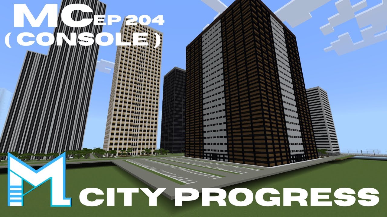 MINECRAFT CITY PROGRESS ( CONSOLE ) Episode 204 - YouTube