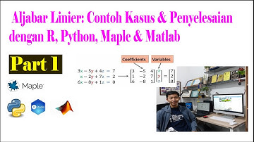 Aljabar Linier, Contoh Kasus dan Penyelesaian dengan R, Python, Maple dan R, Part 1