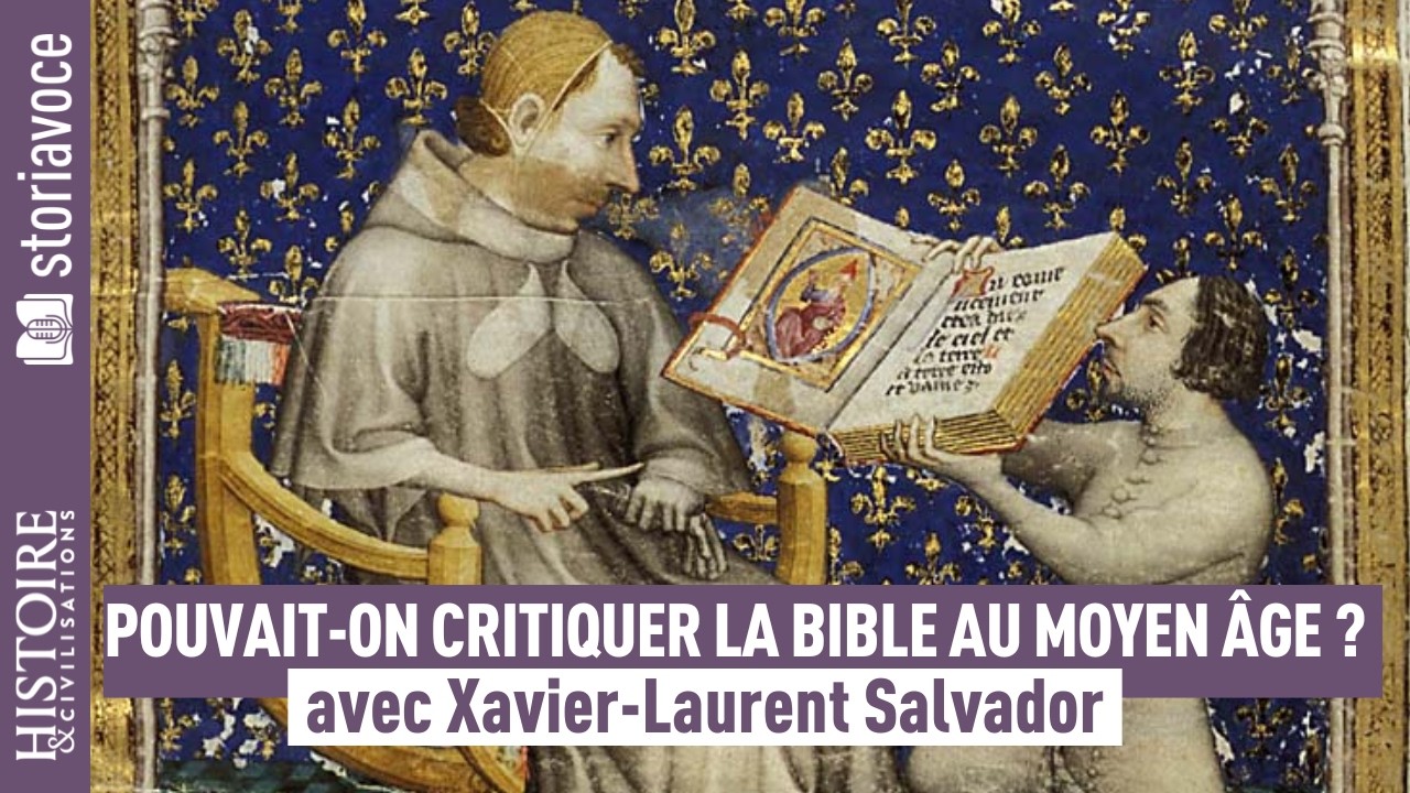 Pouvait-on critiquer la Bible au Moyen Âge ? avec Xavier-Laurent Salvador
