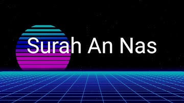 Surah An Nas (سورة الناس). Quran