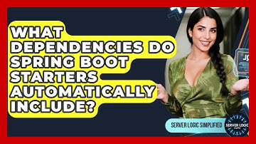 What Dependencies Do Spring Boot Starters Automatically Include? - Server Logic Simplified