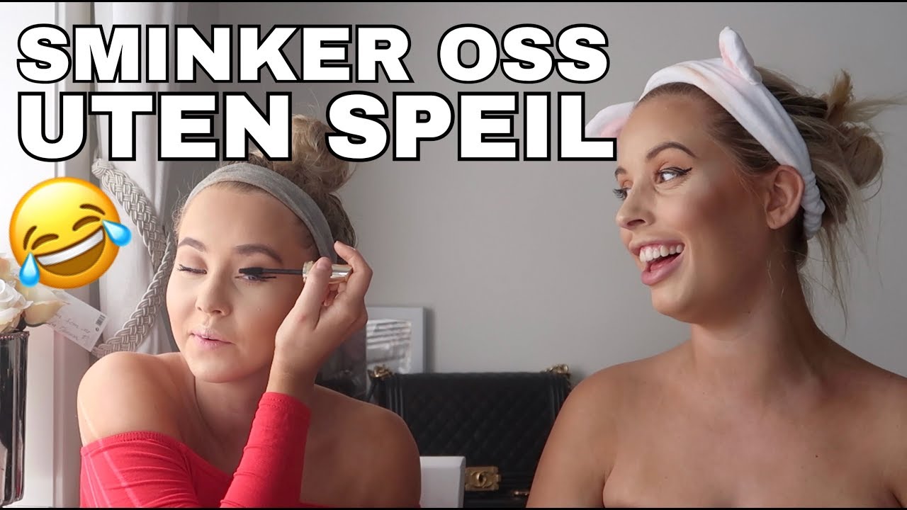 Makeup challenge - Vi sminker oss uten speil.. HELT J*VLIG!
