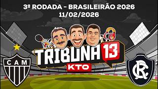 TRIBUNA 13 KTO | PRÉ-JOGO, NARRAÇÃO DIRETO DA ARENA E PÓS-JOGO | ATLÉTICO X REMO | BRASILEIRO 2026