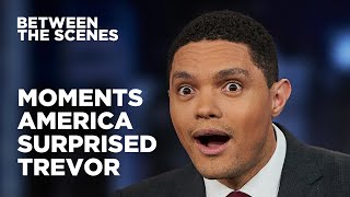 Eight Times America Surprised Trevor  Between the Scenes | The Daily Show