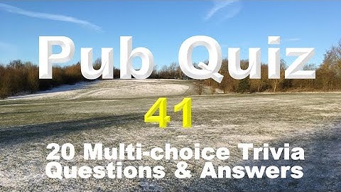 Pub Quiz (#41) : 20 Trivia Questions & Answers