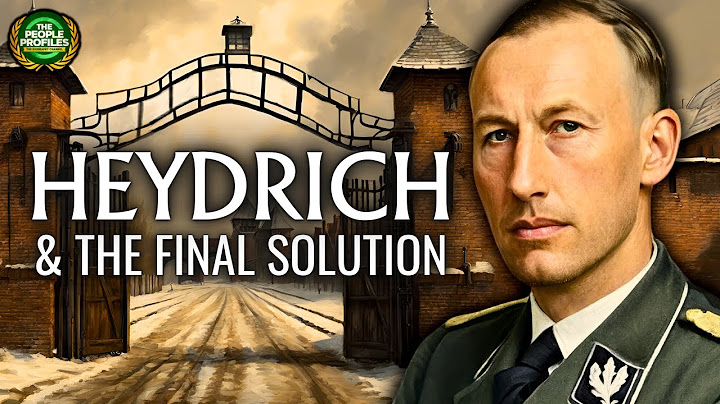 Reinhard Heydrich & The Final Solution