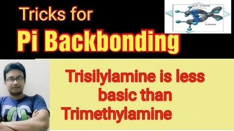 Pi Back bonding, Ppi-dpi, Trisilylamine,Trimethylamine, hybridization, structure and basic character