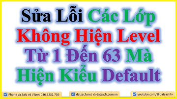 ✅ Sửa Lỗi Các Lớp Không Hiện Level Từ 1 Đến 63 Mà Hiện Kiểu Default