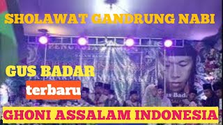 SHOLAWAT GANDRUNG NABI || Gus Badar Trenggalek 2024  by : Ghoni Assalam Indonesia