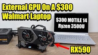 External GPU On A $300 Walmart Laptop! MOTILE 14 + Radeon RX590