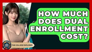 How Much Does Dual Enrollment Cost? - The College Explorer