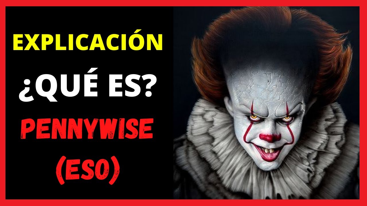¿Qué es Pennywise o Eso? Personajes de Stephen King #10