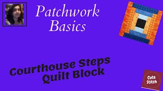 How to make a Courthouse Steps Quilt Block