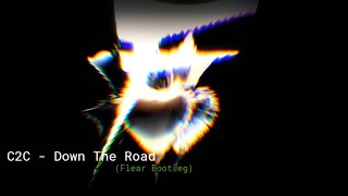 C2C - Down The Road (Flear Bootleg)