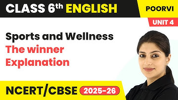 The winner - Lesson Explanation | Class 6 English (Poorvi) Unit 4 | CBSE 2025-26