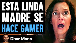 Esta Linda Madre Se HACE GAMER | Dhar Mann