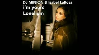 DJ MINION & Isabel LaRosa - i’m yours (Ft. Lonelium) (Extended Speed Up)