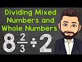 Dividing Mixed Numbers and Whole Numbers | Math With Mr. J